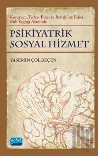 Psikiyatrik Sosyal Hizmet - Koruyucu Tedavi Edici Rehabilite Edici Ruh Sağlığı Alanında