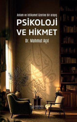 Psikoloji ve Hikmet - Anlam ve İstikamet Üzerine Bir Arayış