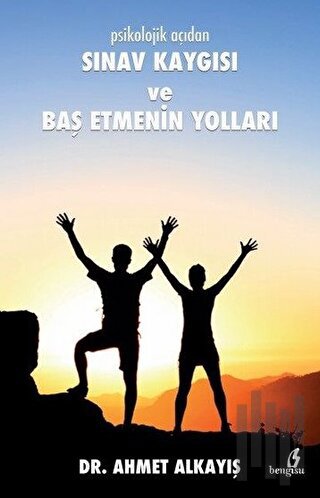 Psikolojik Açıdan Sınav Kaygısı ve Baş Etmenin Yolları