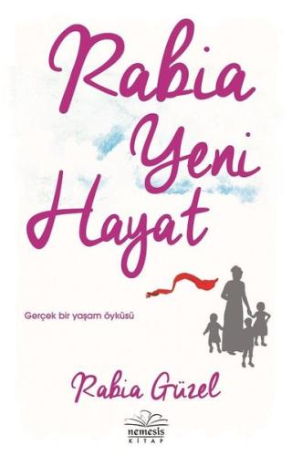 Rabia Yeni Hayat-Gerçek Bir Yaşam Öyküsü