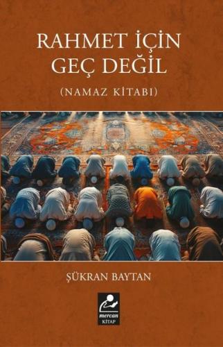 Rahmet İçin Geç Değil (Namaz Kitabı)
