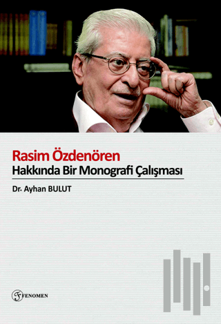Rasim Özdenören Hakkında Bir Monografi Çalışması
