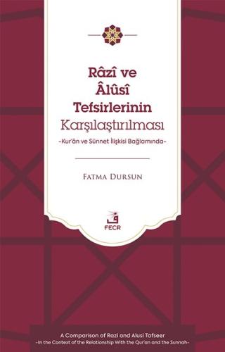 Razi ve Alusi Tefsirlerinin Karşılaştırılması - Kur'an ve Sunnet İlişkisi Bağlamında