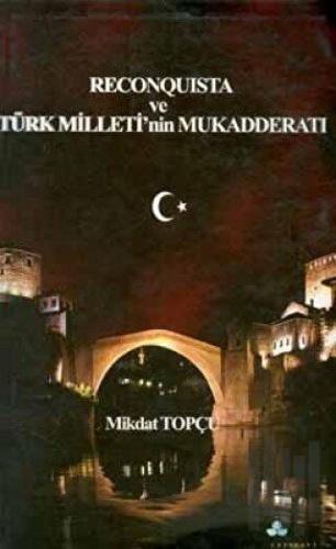Reconquista Türk Milleti’nin Mukadderatı