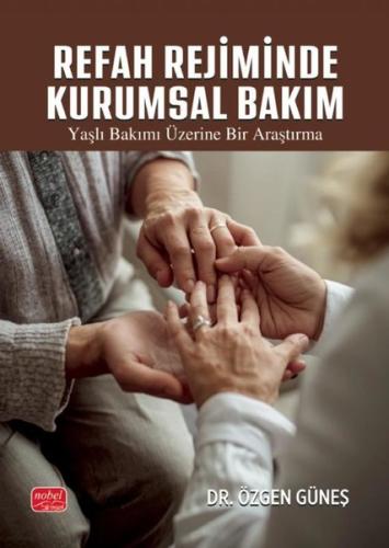 Refah Rejiminde Kurumsal Bakım - Yaşlı Bakımı Üzerine Bir Araştırma