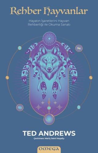 Rehber Hayvanlar - Hayatın İşaretlerini Hayvan Rehberliği İle Okuma Sanatı