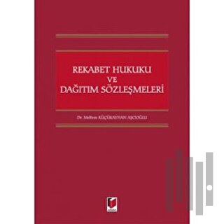 Rekabet Hukuku ve Dağıtım Sözleşmeleri (Ciltli)