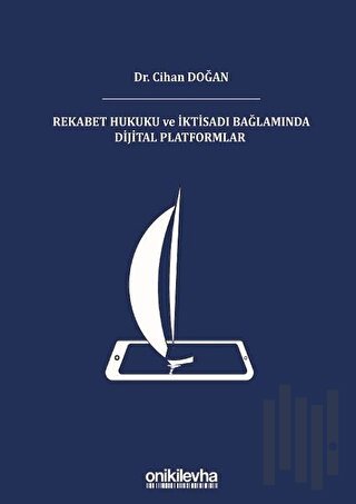 Rekabet Hukuku ve İktisadı Bağlamında Dijital Platformlar (Ciltli)