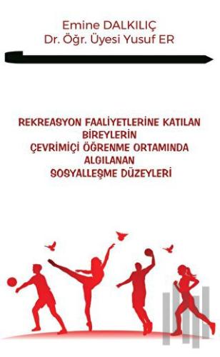 Rekreasyon Faaliyetlerine Katılan Bireylerin Çevrimiçi Öğrenme Ortamında Algılanan Sosyalleşme Düzeyleri