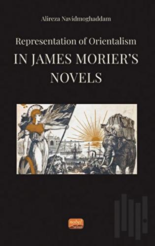 Representation of Orientalism in James Morier’s Novels