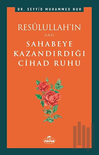Resulullah’ın Sahabeye Kazandırdığı Cihad Ruhu