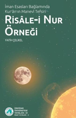 Risale-i Nur Örneği: İman Esasları Bağlamında Kur'an'ın Manevi Tefsiri