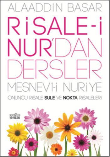 Risale-i Nur'dan Dersler 4- Mesnevi-i Nuriye Onuncu Risale Şule ve Nokta Risaleleri