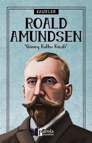 Roald Amundsen - Kaşifler | Kitap Ambarı