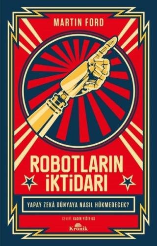 Robotların İktidarı - Yapay Zeka Dünyaya Nasıl Hükmedecek?