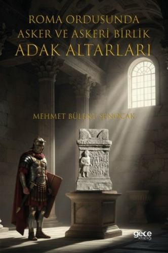 Roma Ordusuna Asker ve Askeri Birlik Adak Altarları