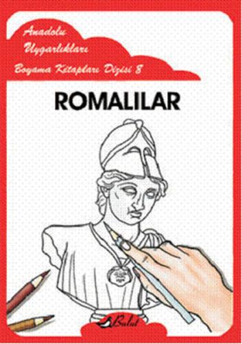 Romalılar - Anadolu Uygarlıkları Boyama Kitapları 8 | Kitap Ambarı