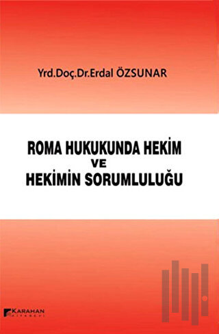 Roman Hukukunda Hekim ve Hekimin Sorumluluğu (Ciltli)