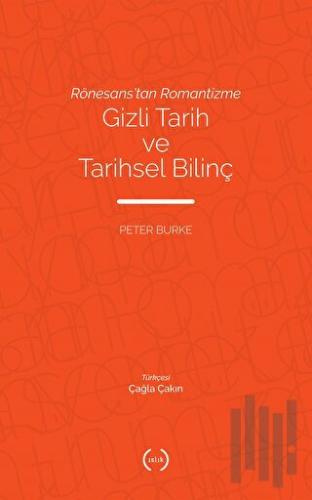 Rönesans’tan Romantizme Gizli Tarih ve Tarihsel Bilinç