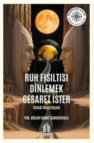 Ruh Fısıltısı Dinlemek Cesaret İster - Temel Regresyon