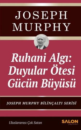 Ruhani Algı: Duyalar Ötesi Gücün Büyüsü - Joseph Murphy Bilinçaltı Serisi