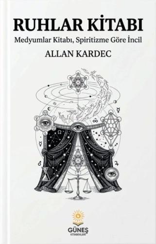 Ruhlar Kitabı - Medyumlar Kitabı Spiritizme Göre İncil