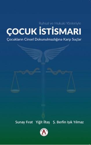 Ruhsal ve Hukuki Yönleriyle Çocuk İstismarı Çocukların Cinsel Dokunulmazlığına Dair Suçlar