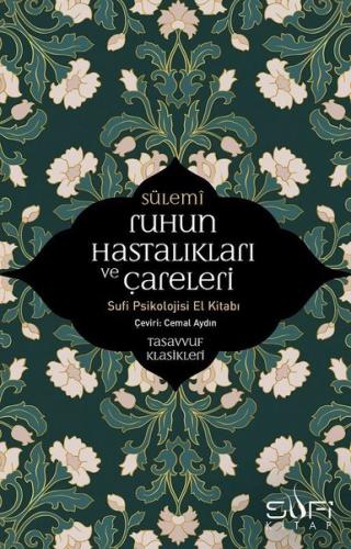 Ruhun Hastalıkları ve Çareleri-Sufi Psikolojisi El Kitabı