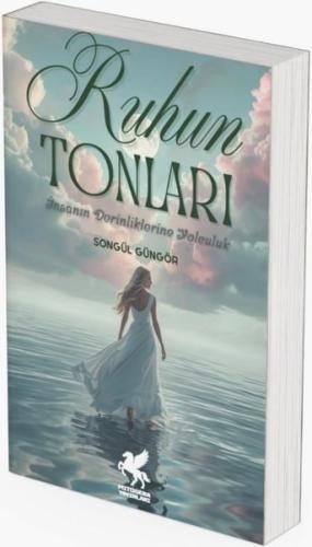 Ruhun Tonları - İnsanın Derinliklerine Yolculuk