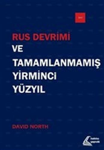 Rus Devrimi ve Tamamlanmamış Yirminci Yüzyıl | Kitap Ambarı