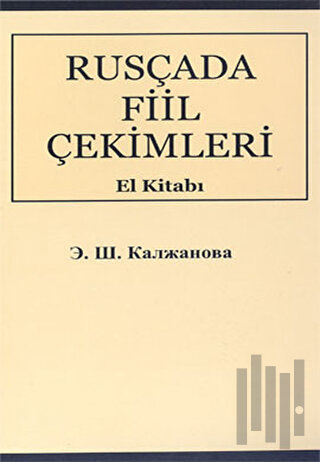 Rusça'da Fiil Çekimleri El Kitabı Rusça-Türkçe