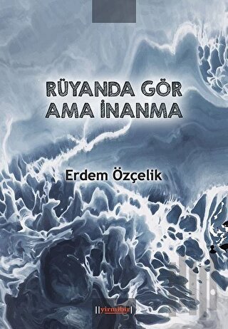 Rüyanda Gör Ama İnanma