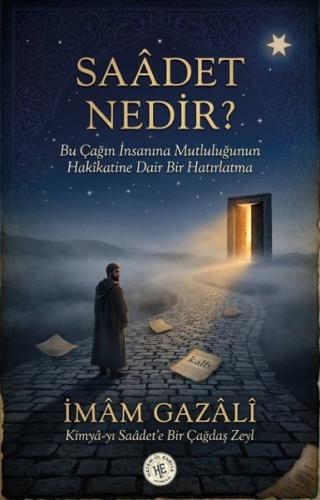 Saadet Nedir? Bu Çağın İnsanına Mutluluğunun Hakikatine Dair Bir Hatırlatma