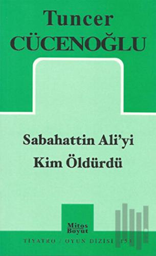 Sabahattin Ali’yi Kim Öldürdü