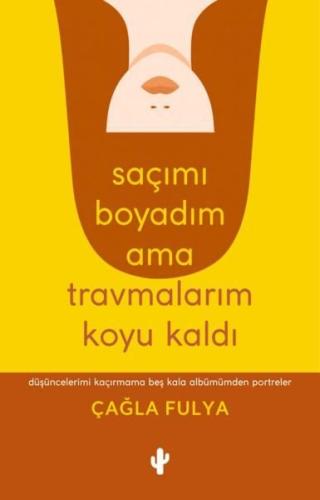 Saçımı Boyadım ama Travmalarım Koyu Kaldı