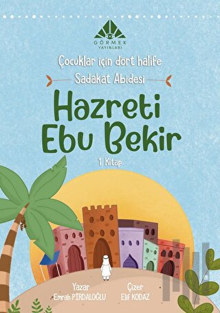 Sadakat Abidesi Hazreti Ebu Bekir (1. Kitap)