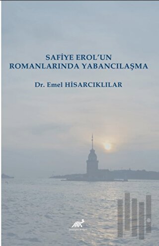 Safiye Erol’un Romanlarında Yabancılaşma