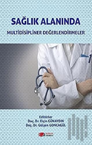 Sağlık Alanında Multidisipliner Değerlendirmeler