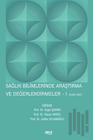 Sağlık Bilimlerinde Araştırma ve Değerlendirmeler - 1 / Aralık 2022