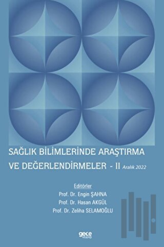 Sağlık Bilimlerinde Araştırma ve Değerlendirmeler - 2 / Aralık 2022