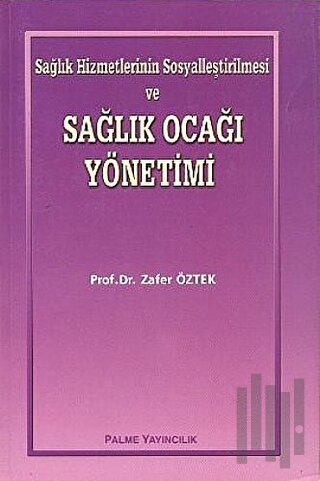 Sağlık Hizmetlerinin Sosyalleştirilmesi ve Sağlık Ocağı Yönetimi
