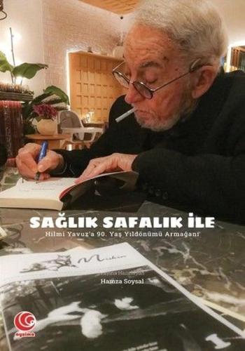 Sağlık Safalık İle Hilmi Yavuz'a 90.Yaş Yıldönümü Armağanı