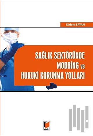 Sağlık Sektöründe Mobbing ve Hukuki Korunma Yolları