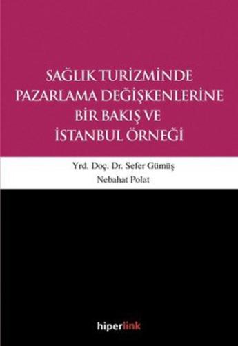Sağlık Turizminde Pazarlama Değişkenlerine Bir Bakış ve İstanbul Örneği