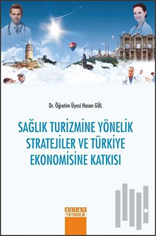Sağlık Turizmine Yönelik Stratejiler ve Türkiye Ekonomisine Katkısı
