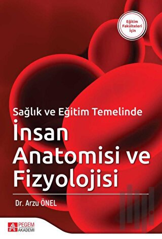Sağlık ve Eğitim Temelinde İnsan Anatomisi ve Fizyolojisi