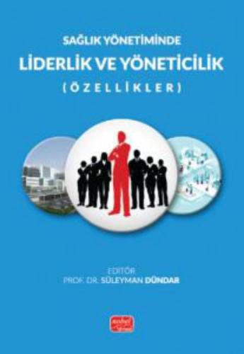 Sağlık Yönetiminde Liderlik ve Yöneticilik (Özellikler) | Kitap Ambarı