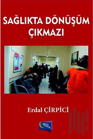 Sağlıkta Dönüşüm Çıkmazı