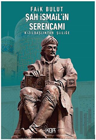 Şah İsmail'in Serencamı