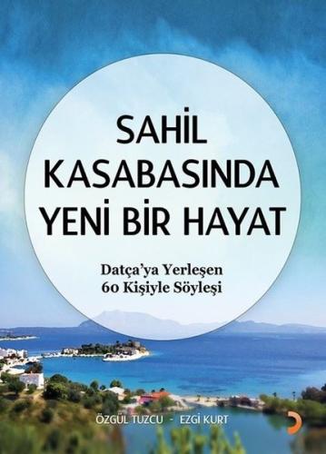 Sahil Kasabasında Yeni Bir Hayat - Datça'ya Yerleşen 60 Kişiyle Söyleşi